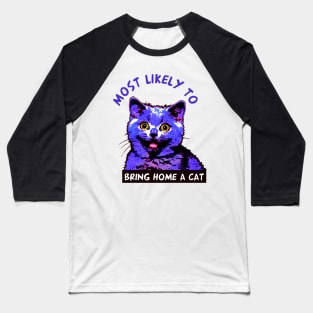 Most Likely To Bring Home a Cat Baseball T-Shirt